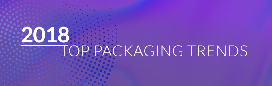 Read more about the article 2018’s Top Packaging Trends