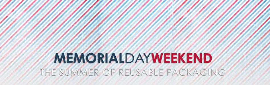 Read more about the article Memorial Day and Reusable Summer Packaging